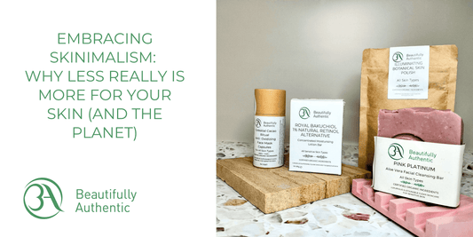 Embracing Skinimalism: Why Less Really Is More for Your Skin (and the Planet) by Beautifully Authentic