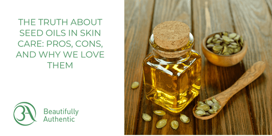 The Truth About Seed Oils in Skin Care: Pros, Cons, and Why We Love Them