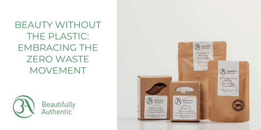 Beauty Without the Plastic: Embracing the Zero Waste Movement