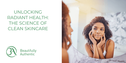 Unlocking Radiant Health: The Science of Clean Skincare