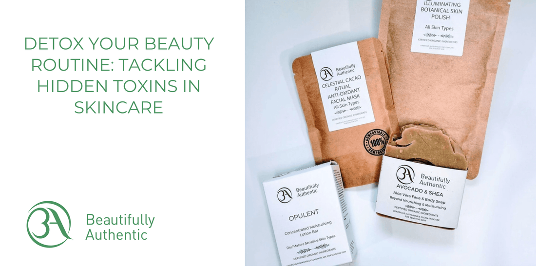 Detox Your Beauty Routine: Tackling Hidden Toxins in Skincare