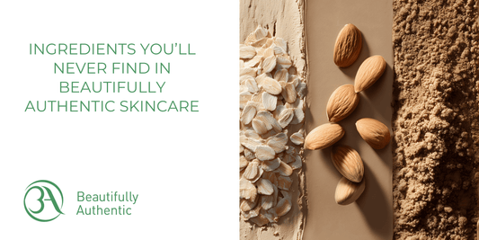 Ingredients You’ll Never Find in Beautifully Authentic Skincare