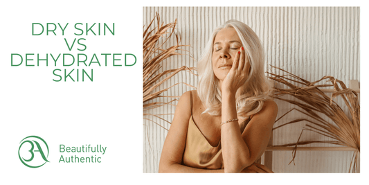 Dry vs Dehydrated Skin by Beautifully Authentic Skincare For Sensitive Skin